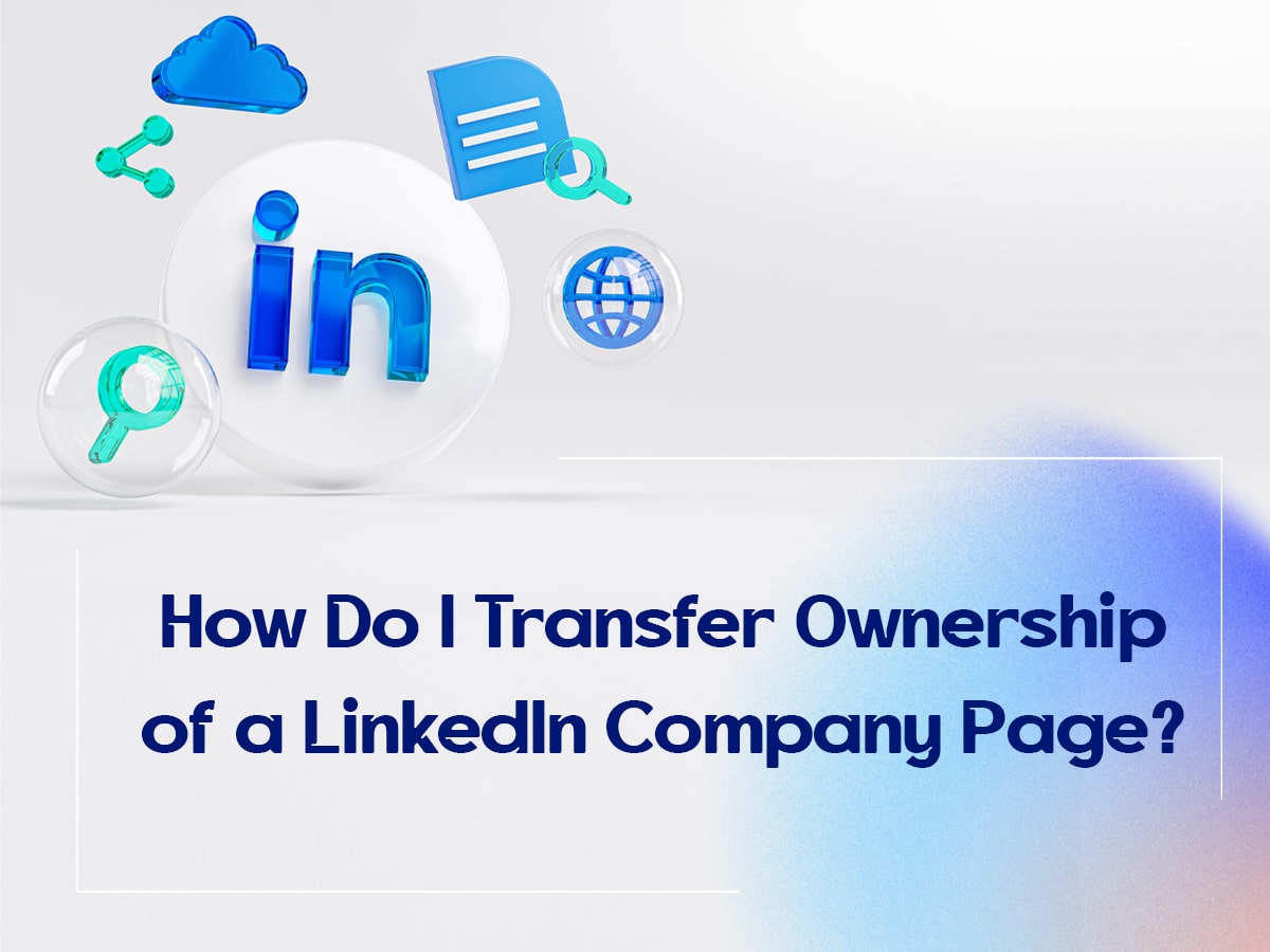 How Do I Transfer Ownership of a LinkedIn Company Page?