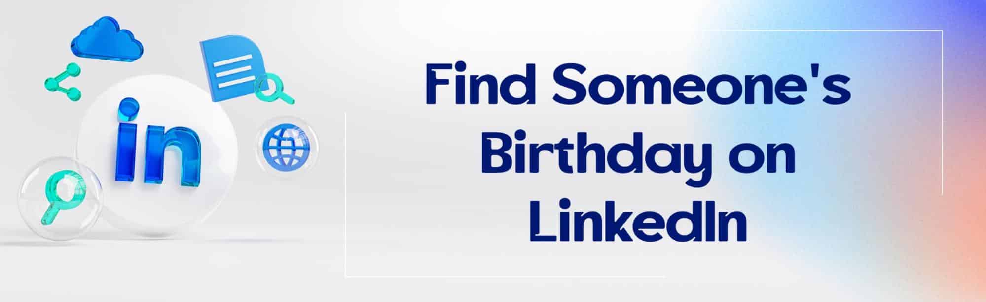 How to Find Someones Birthday on LinkedIn?