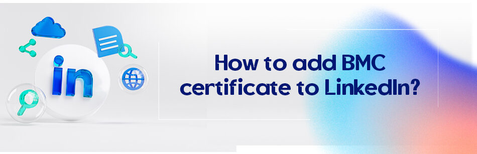 How to add BMC certificate to LinkedIn?
