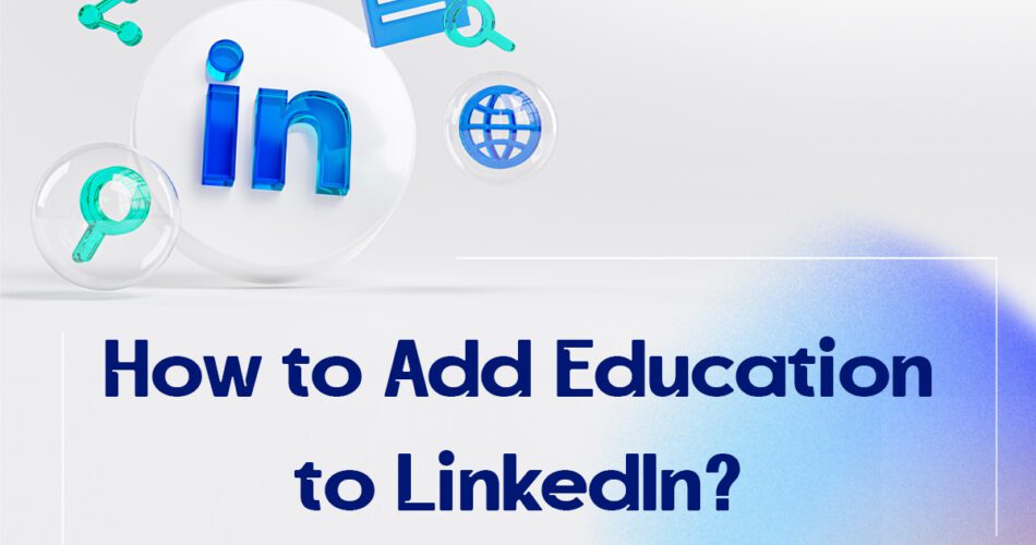 How to Add Education to LinkedIn?