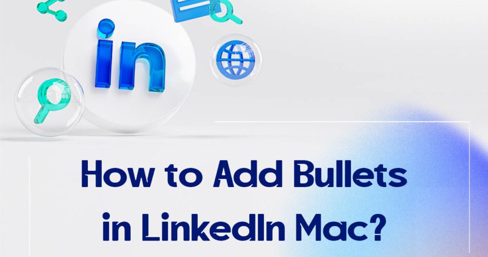 How to add bullets in LinkedIn mac?