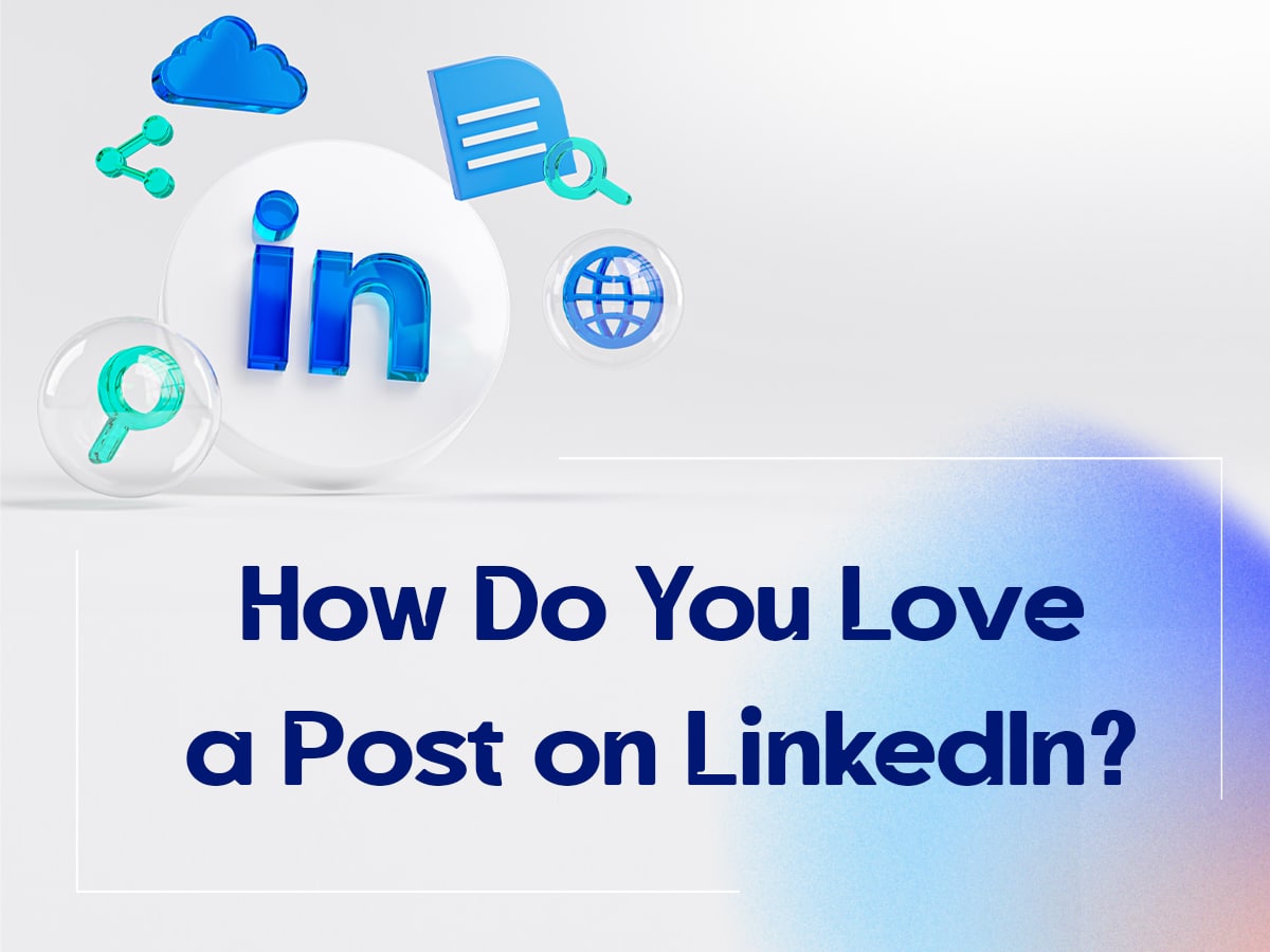 How Do You Love a Post on LinkedIn?