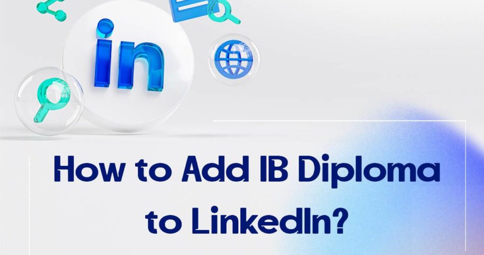 How to Add IB Diploma to LinkedIn?