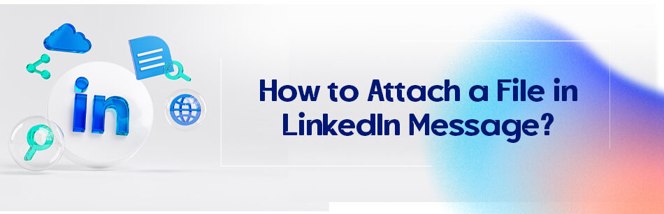How to Attach a File in LinkedIn Message