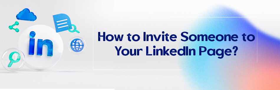 How to Invite Someone to Your LinkedIn Page?