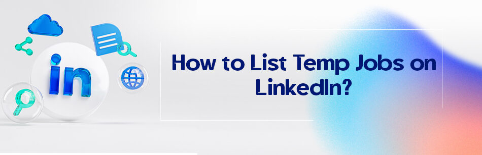 How to List Temp Jobs on LinkedIn?