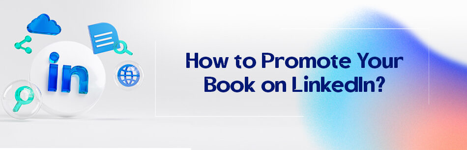How to Promote Your Book on LinkedIn?