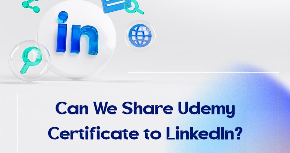 Can We Share Udemy Certificate to LinkedIn?