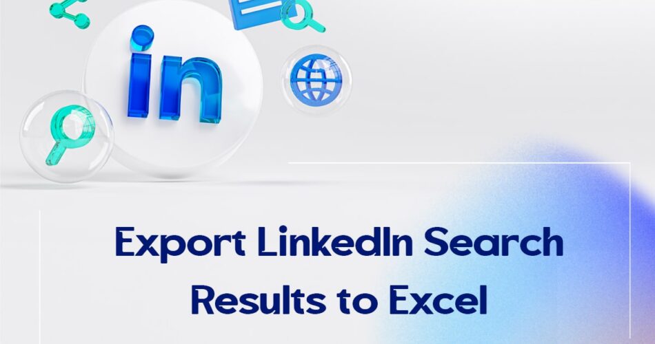 Export LinkedIn Search Results to Excel?