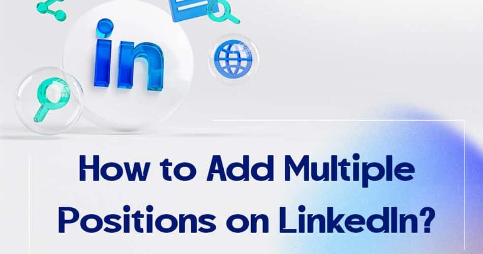 How to Add Multiple Positions on LinkedIn?