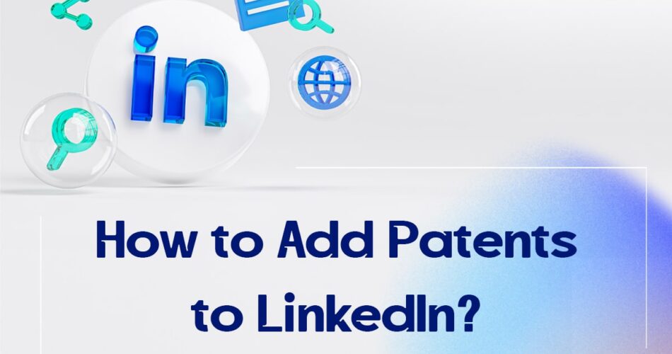 How to Add Patents to LinkedIn?