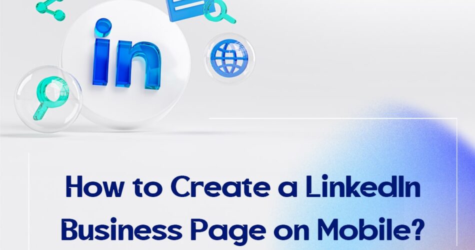 How to Create a LinkedIn Business Page on Mobile?