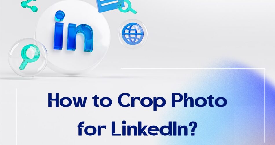 How to Crop Photo for LinkedIn?