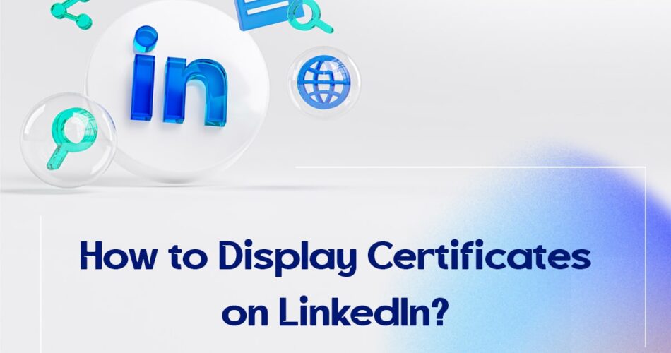 How to Display Certificates on LinkedIn?