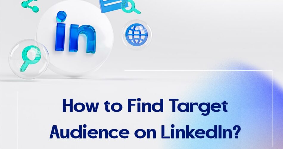 How to Find Target Audience on LinkedIn?