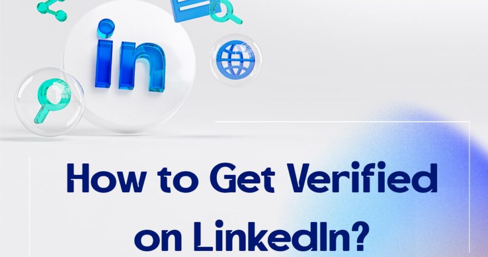 How to Get Verified on LinkedIn?