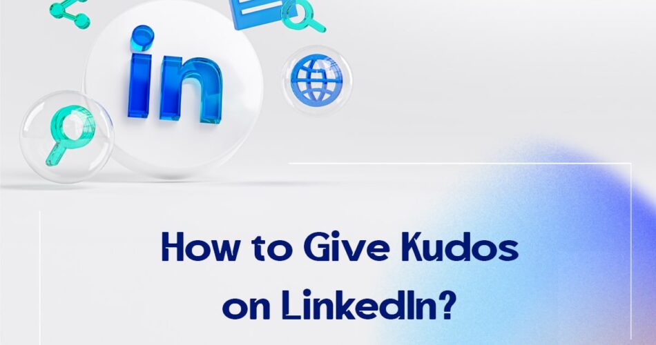 How to Give Kudos on LinkedIn