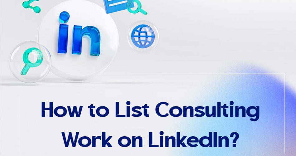 How to List Consulting Work on LinkedIn?
