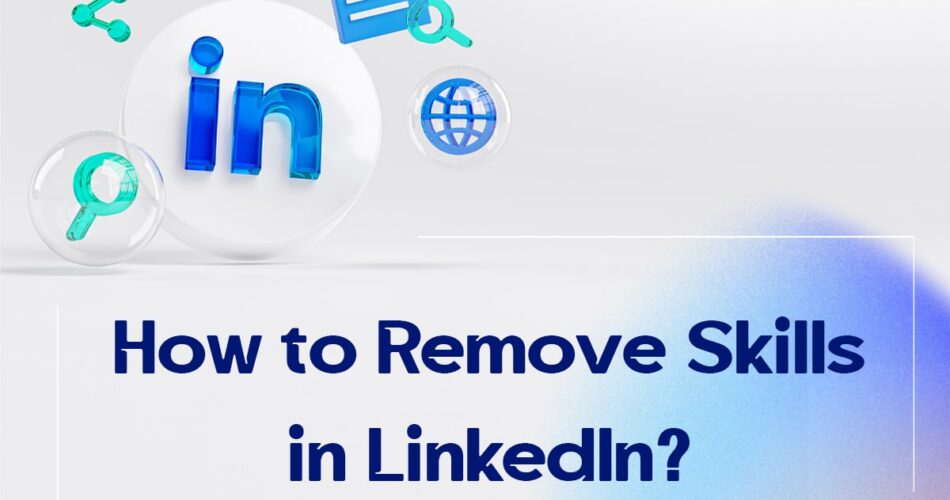 How to Remove Skills in LinkedIn?