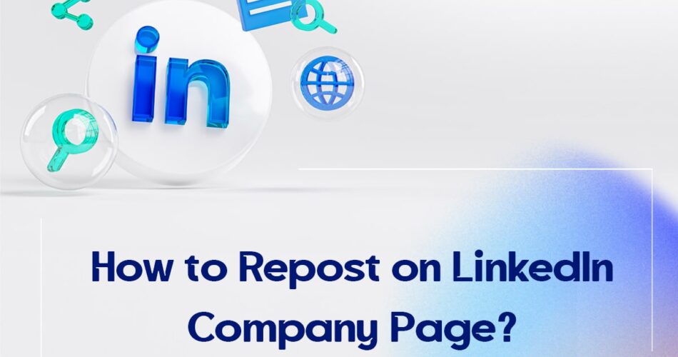 How to Repost on LinkedIn Company Page?