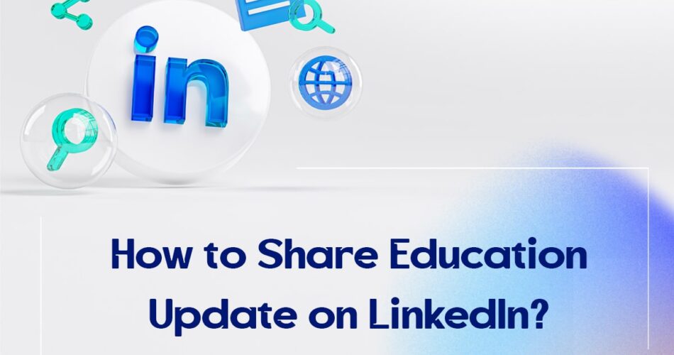 How to Share Education Update on LinkedIn?