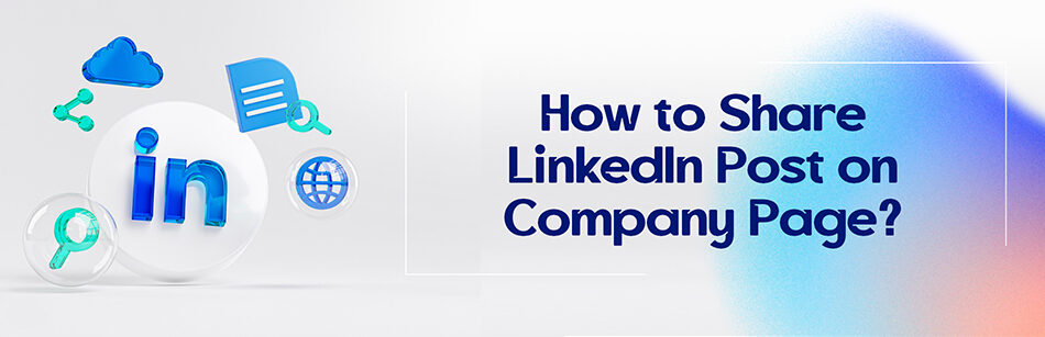 How to Share LinkedIn Post on Company Page?