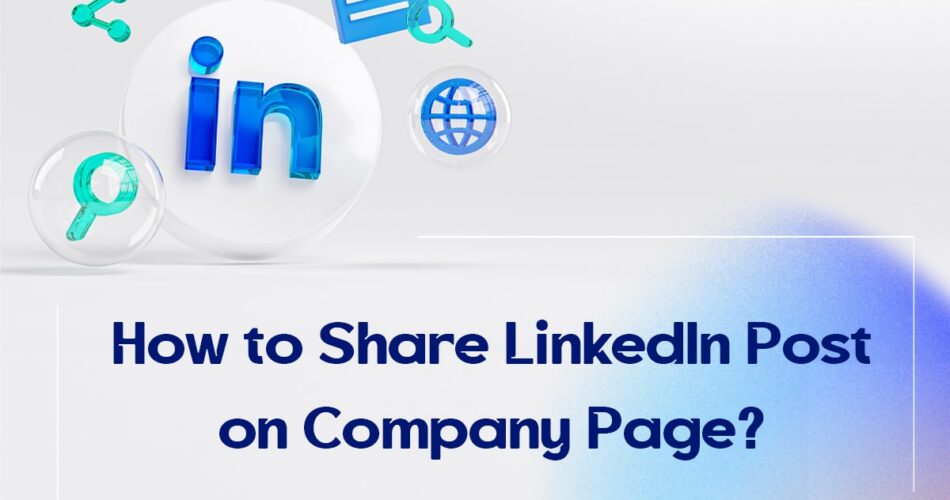 How to Share LinkedIn Post on Company Page