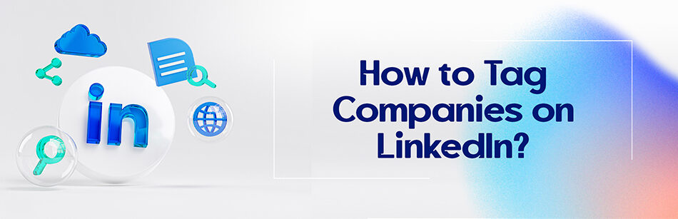 How to Tag Companies on LinkedIn?