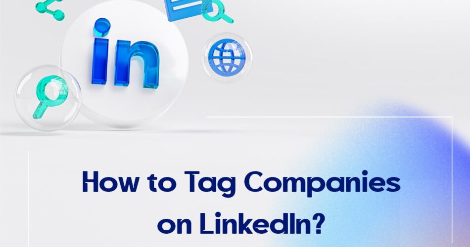 How to Tag Companies on LinkedIn?