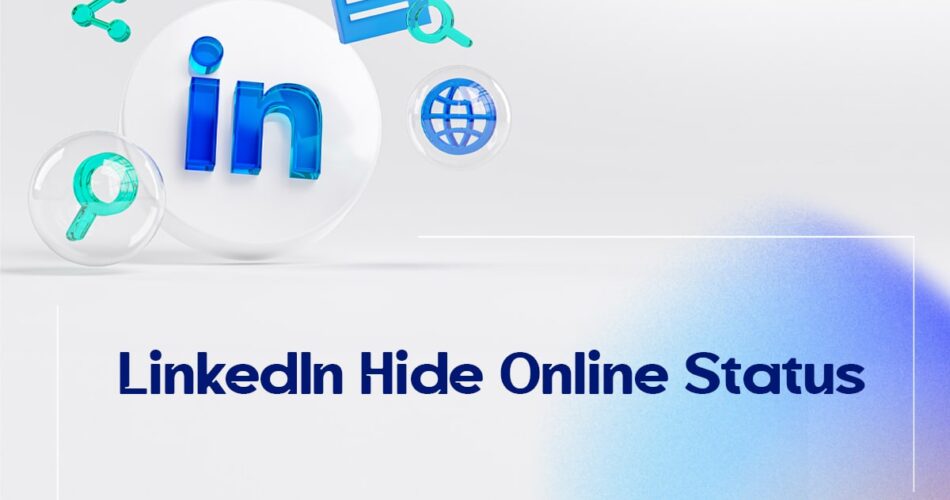 LinkedIn Hide Online Status?