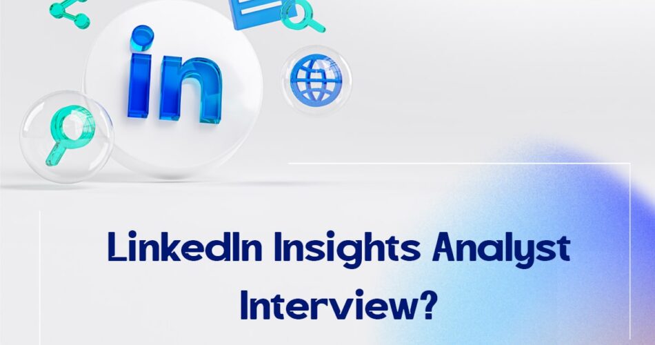 LinkedIn Insights Analyst Interview?