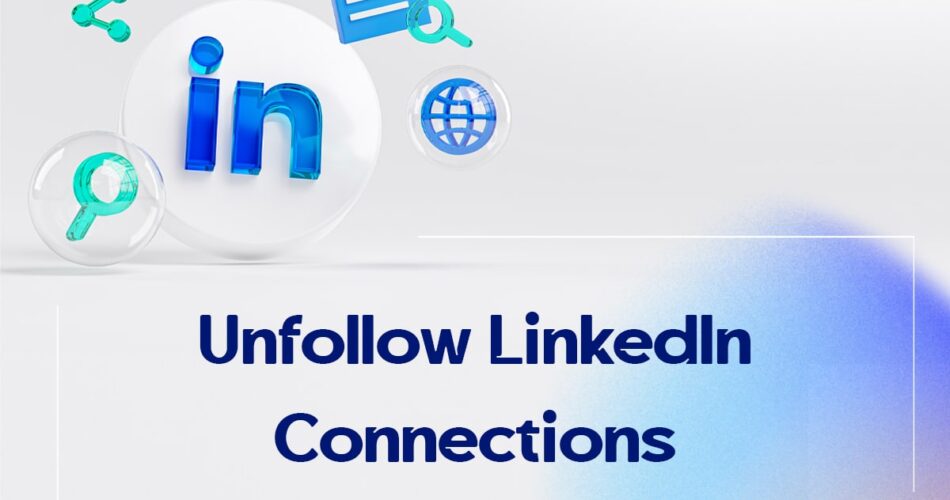 Unfollow LinkedIn Connections?