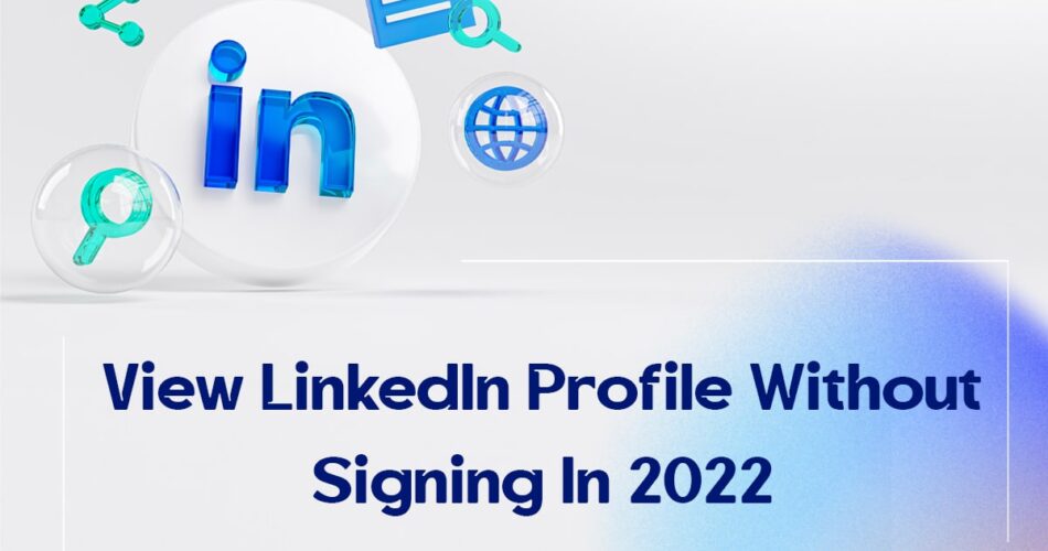 View LinkedIn Profile Without Signing In 2022