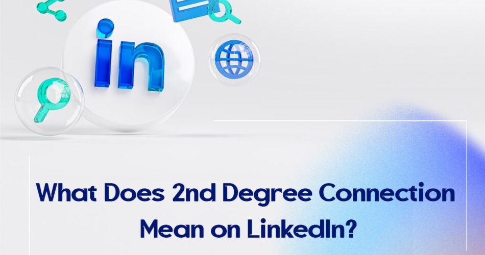 What Does 2nd Degree Connection Mean on LinkedIn?