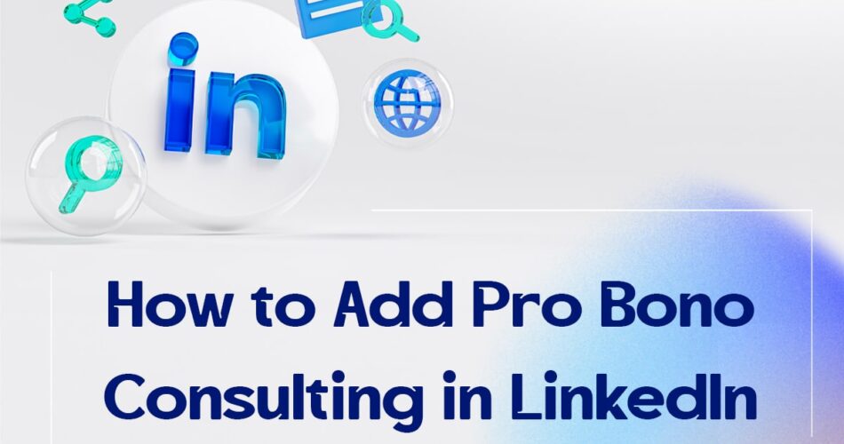 how to add pro bono consulting in linkedin?