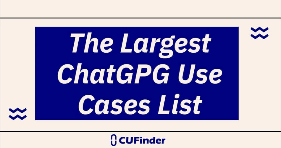 The Largest ChatGPG Use Cases List