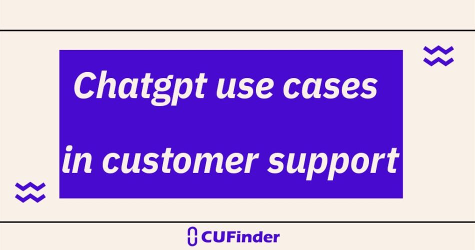 chatgpt usecases for customer support