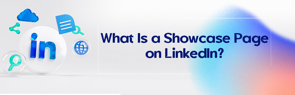 What Is a Showcase Page on LinkedIn?