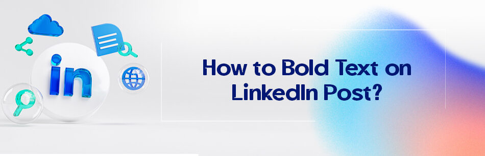 How to Bold Text on LinkedIn Post?