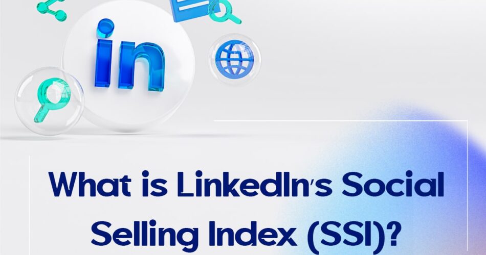 What is LinkedIn’s Social Selling Index (SSI)