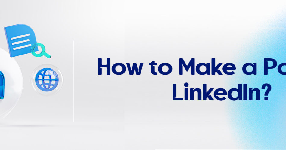How to Make a Post on LinkedIn?