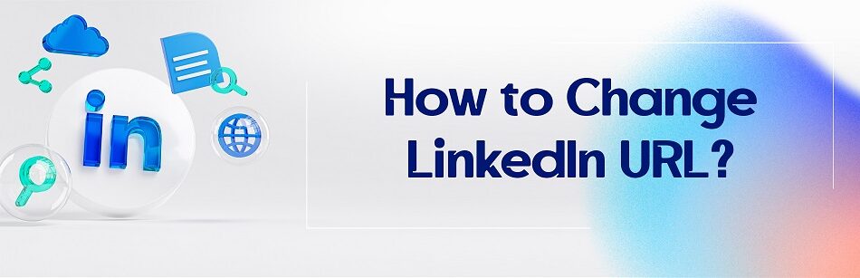 How to Change LinkedIn URL?