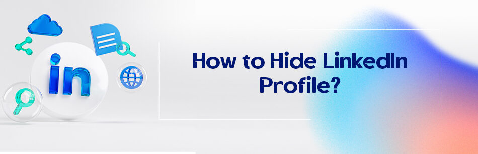 How to Hide LinkedIn Profile?