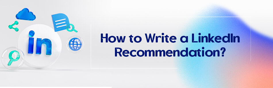 How to Write a LinkedIn Recommendation?