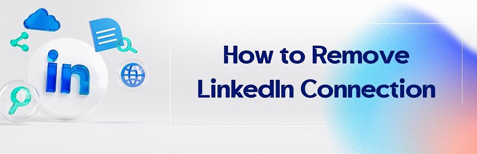 How to Remove LinkedIn Connection