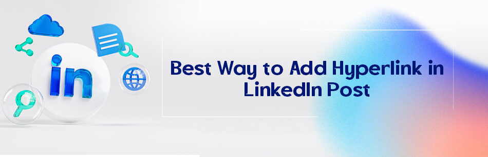 Best Way to Add Hyperlink in LinkedIn Post