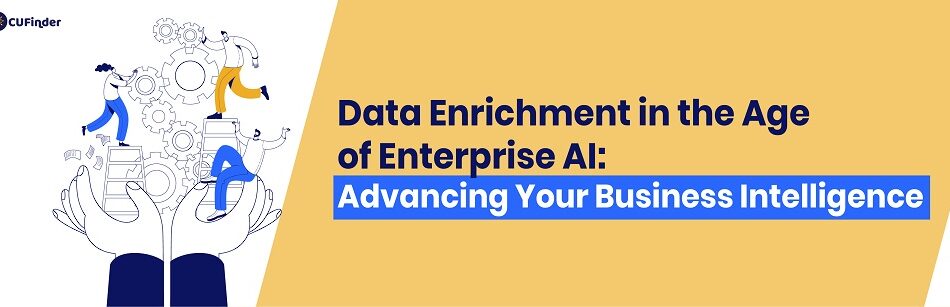 Data Enrichment in the Age of Enterprise AI: Advancing Your Business Intelligence