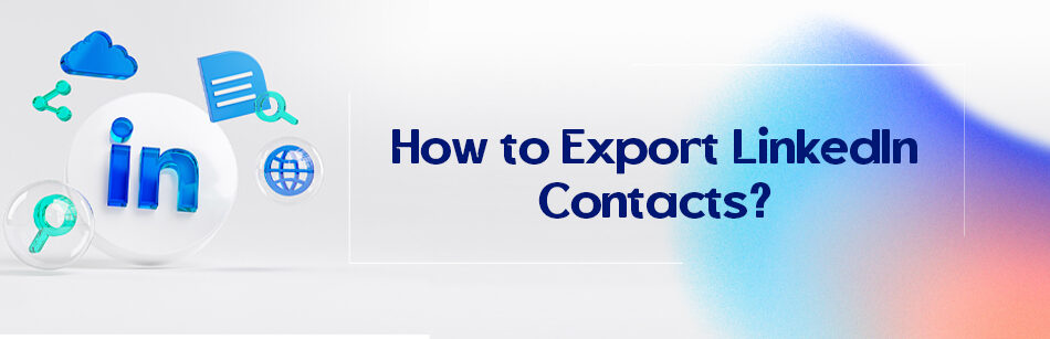How to Export LinkedIn Contacts?
