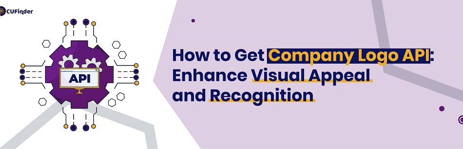 How to Get Company Logo API: Enhance Visual Appeal and Recognition