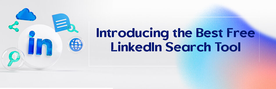 Introducing the Best Free LinkedIn Search Tool